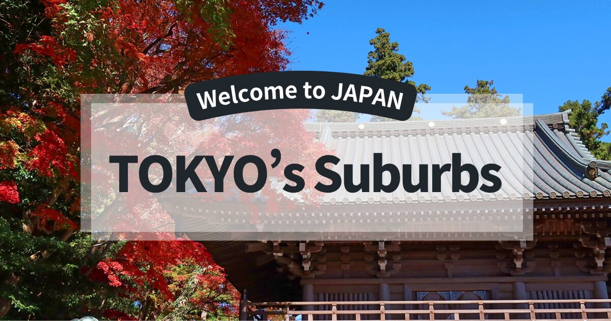 TOKYO’s Suburbs